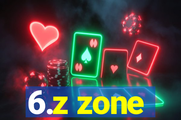 6.z zone